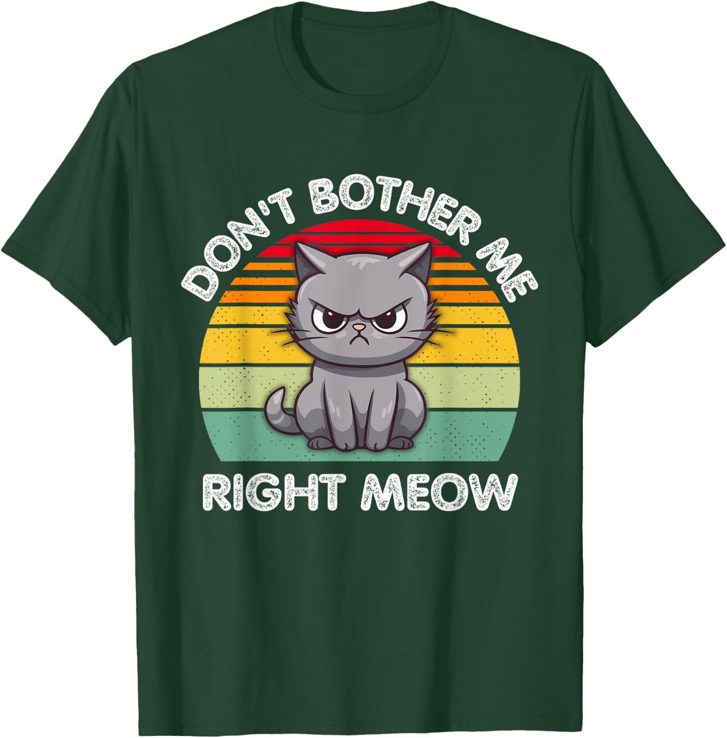 Don't Bother Me Right Meow T-Shirt - T-Shirt | Forest