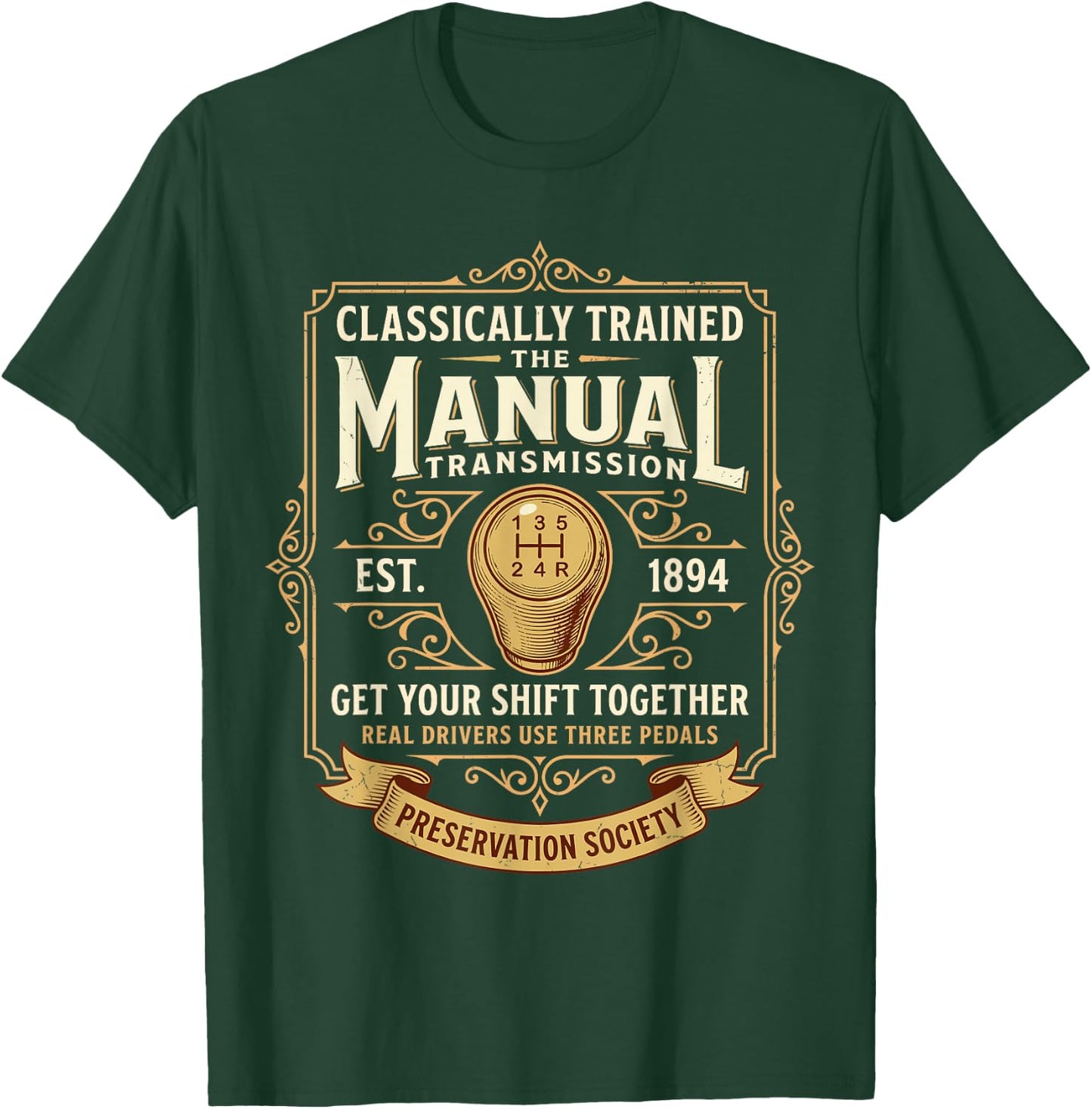 Classically Trained Manual Transmission Driver Three Pedals T-Shirt - T-Shirt | Forest