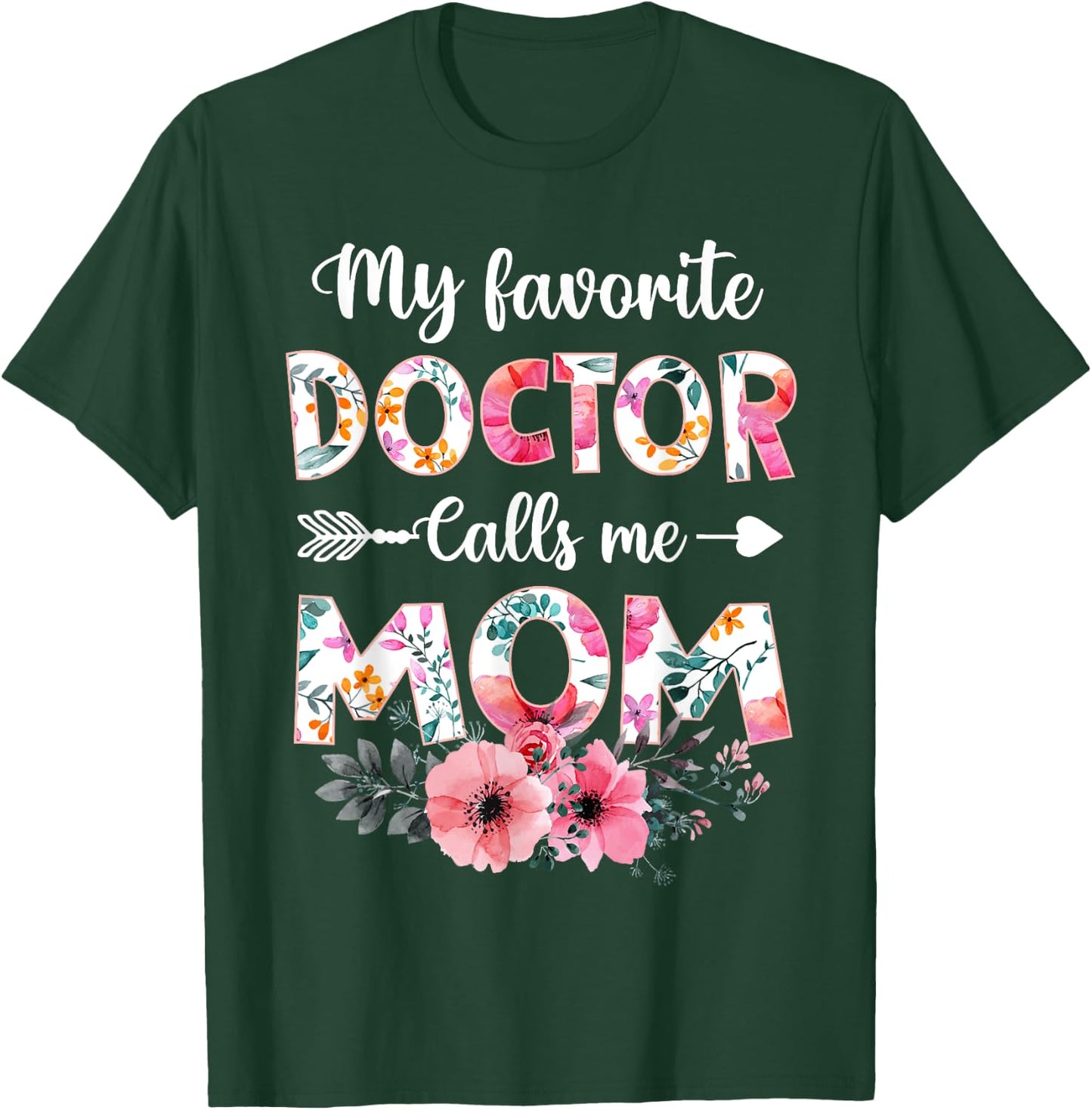 My Favorite Doctor Calls Me Mom Shirt Doctor Mom Mothers Day T-Shirt - T-Shirt | Forest