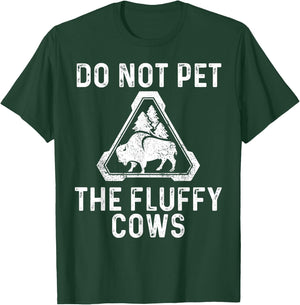 Do Not Pet the Fluffy Cows T-Shirt - T-Shirt | Forest