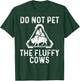Do Not Pet the Fluffy Cows T-Shirt - T-Shirt | Forest