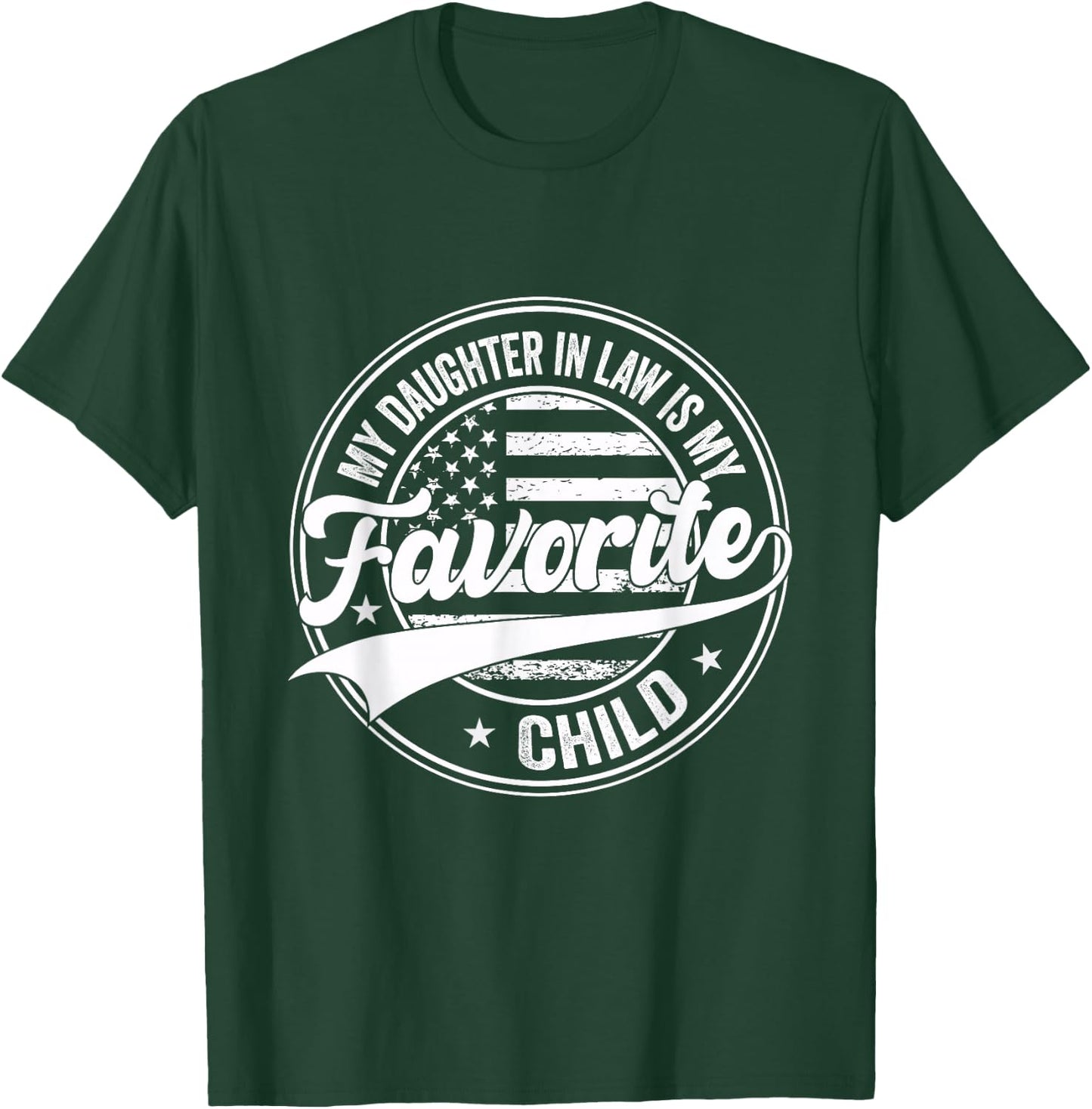 Funny My Daughter in Law is My Favorite Child Fathers Day T-Shirt - T-Shirt | Forest