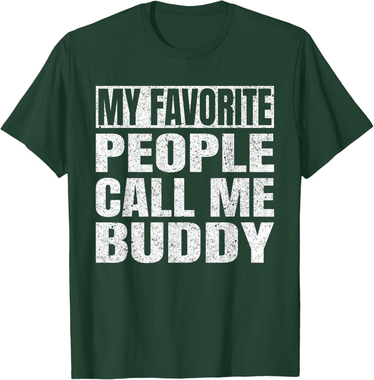 My Favorite People Call Me Buddy Grandfather Fathers Day T-Shirt - T-Shirt | Forest