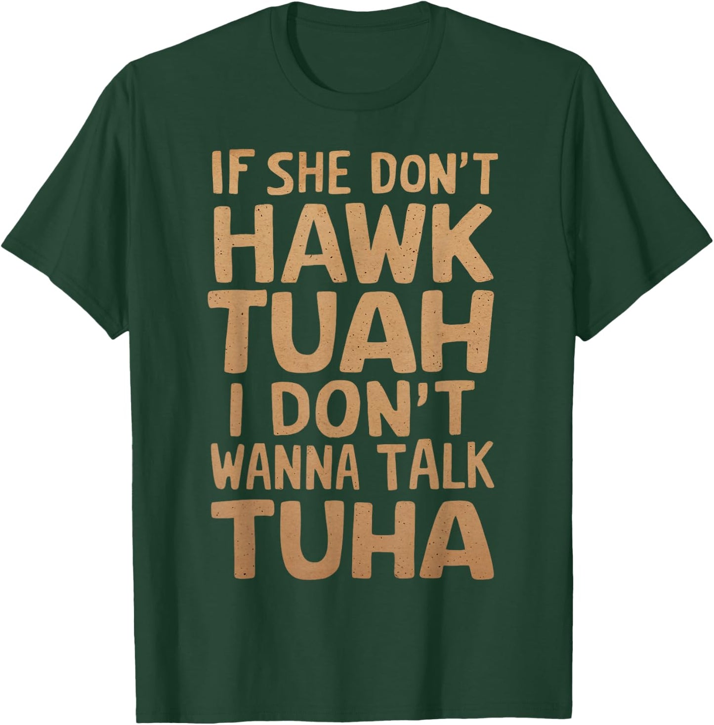 If She Don't Hawk Tush I Don't Wanna Talk Tuah Funny Vintage T-Shirt - T-Shirt | Forest
