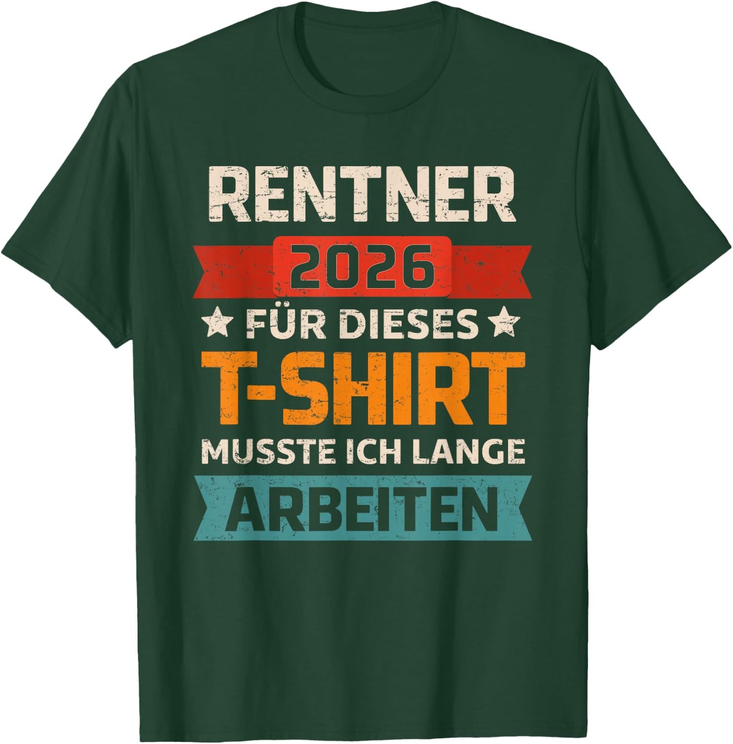Rentner 2026 Rente Für Dieses Musste Ich Lange Arbeiten T-Shirt - T-Shirt | Forest