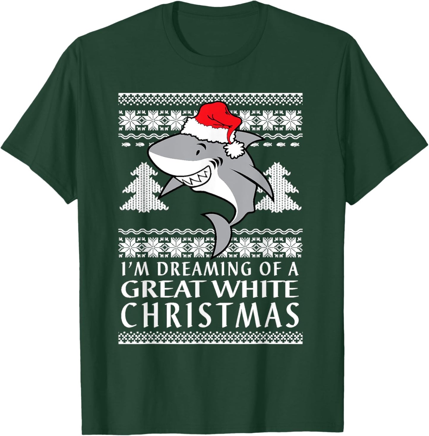 I'm Dreaming Of A Great White Christmas Ugly Holiday T-Shirt - T-Shirt | Forest