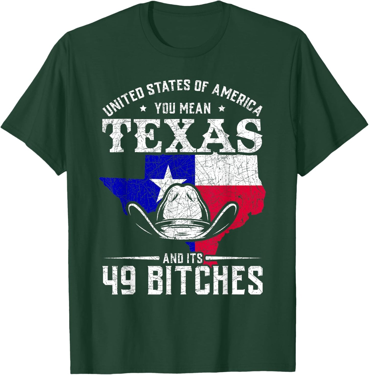 America You Mean Texas And Its 49 Bitches Texas T-Shirt - T-Shirt | Forest