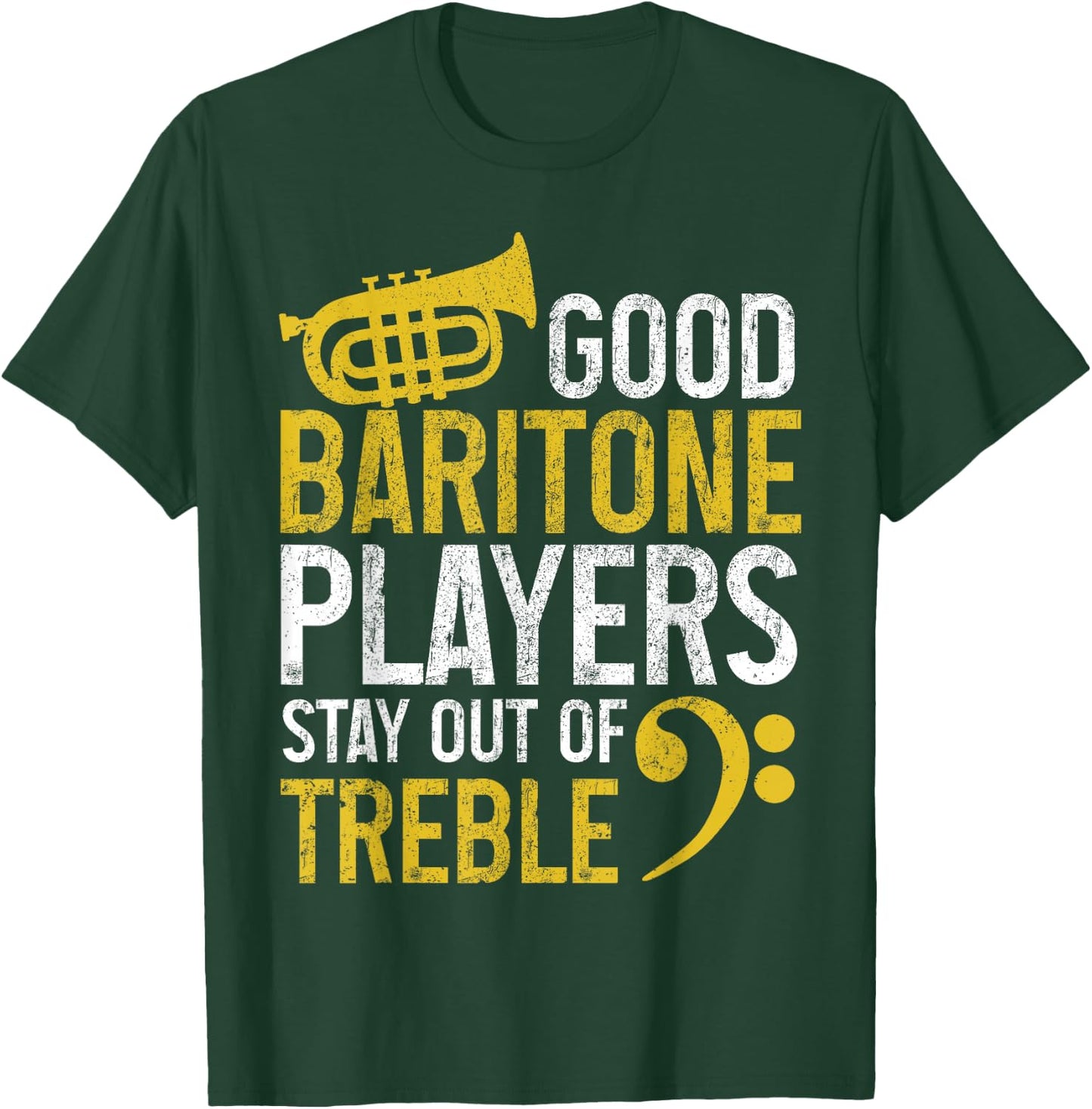 Baritone Players Stay Out Of Treble Funny Brass Instrument T-Shirt - T-Shirt | Forest