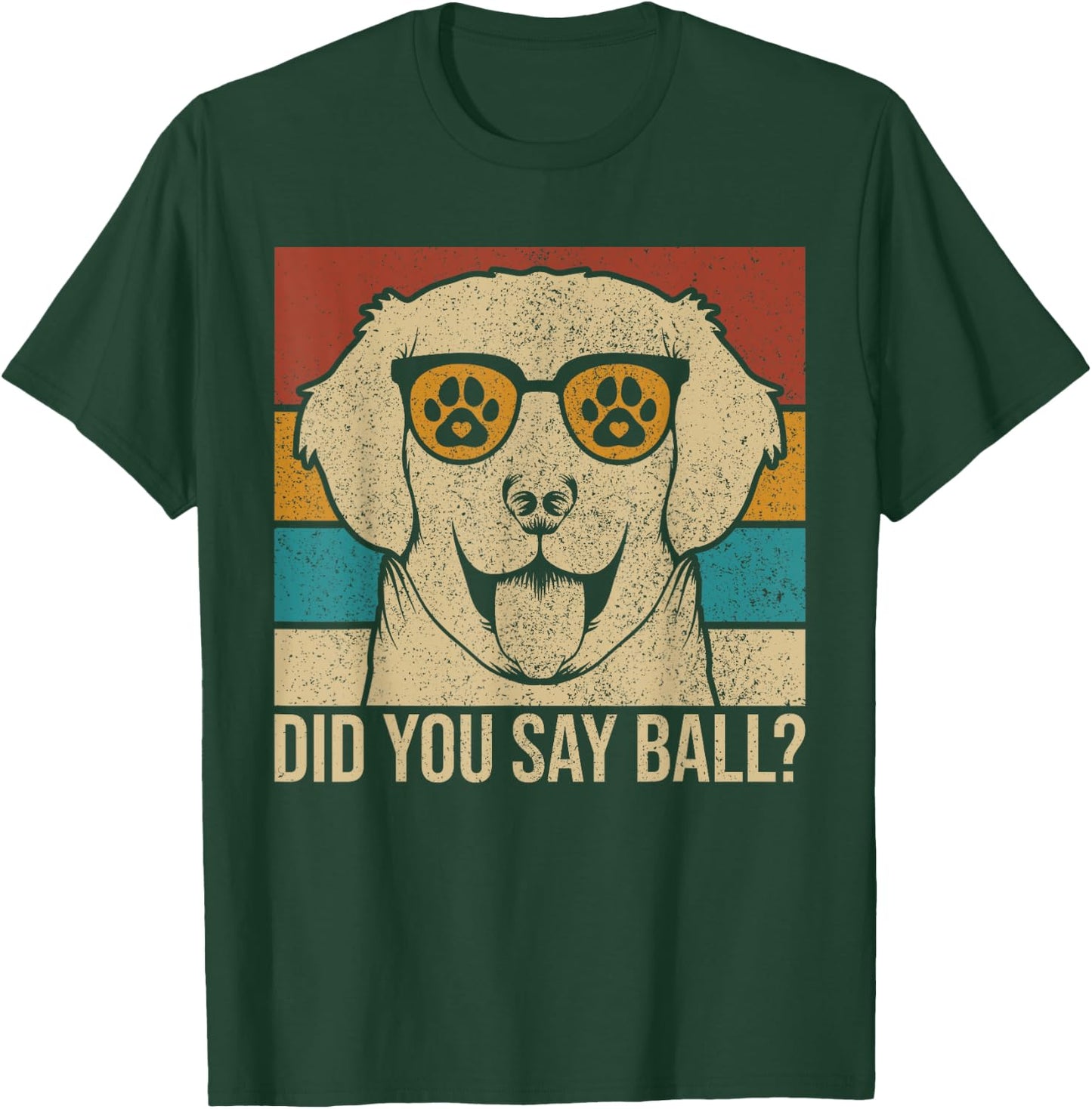 Did You Say Ball? Dog Lover Lab Owner Pet Labrador Retriever T-Shirt - T-Shirt | Forest