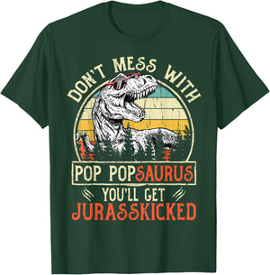 Don't Mess With Pop Popsaurus You'll Get Jurasskicked T-Shirt - T-Shirt | Forest