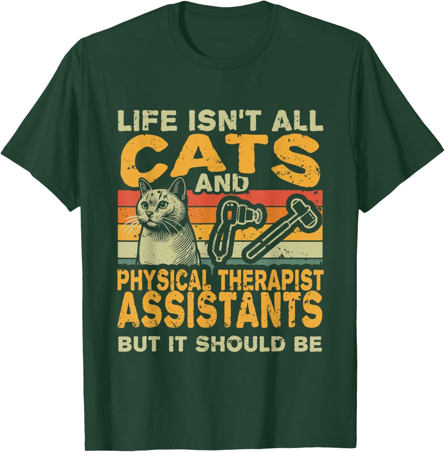 Retro Life Isn't All Cats And Physical Therapist Assistant T-Shirt - T-Shirt | Forest