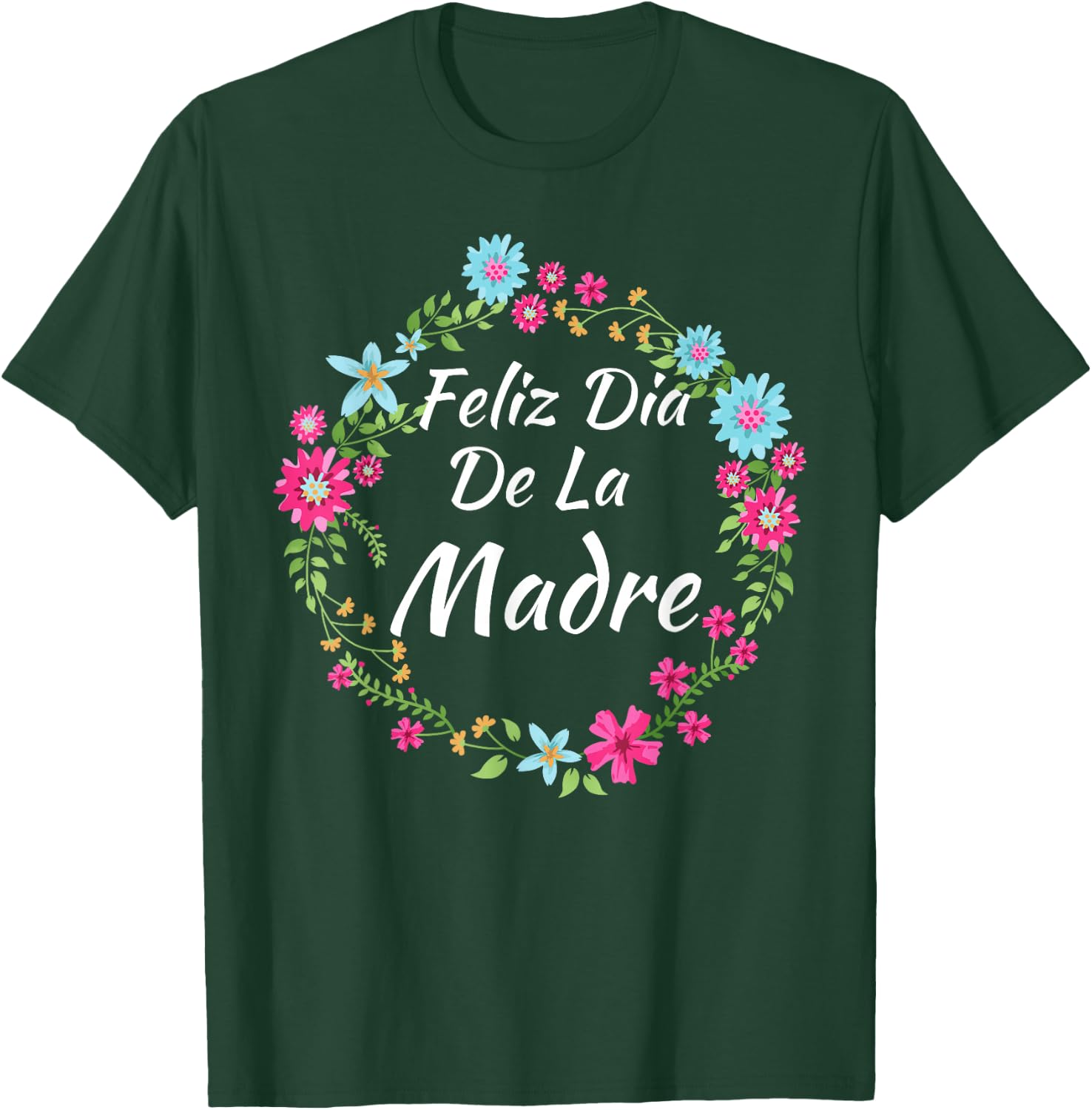 Feliz Dia De La Madre - Spanish Mother's Day Gift T-Shirt - T-Shirt | Forest