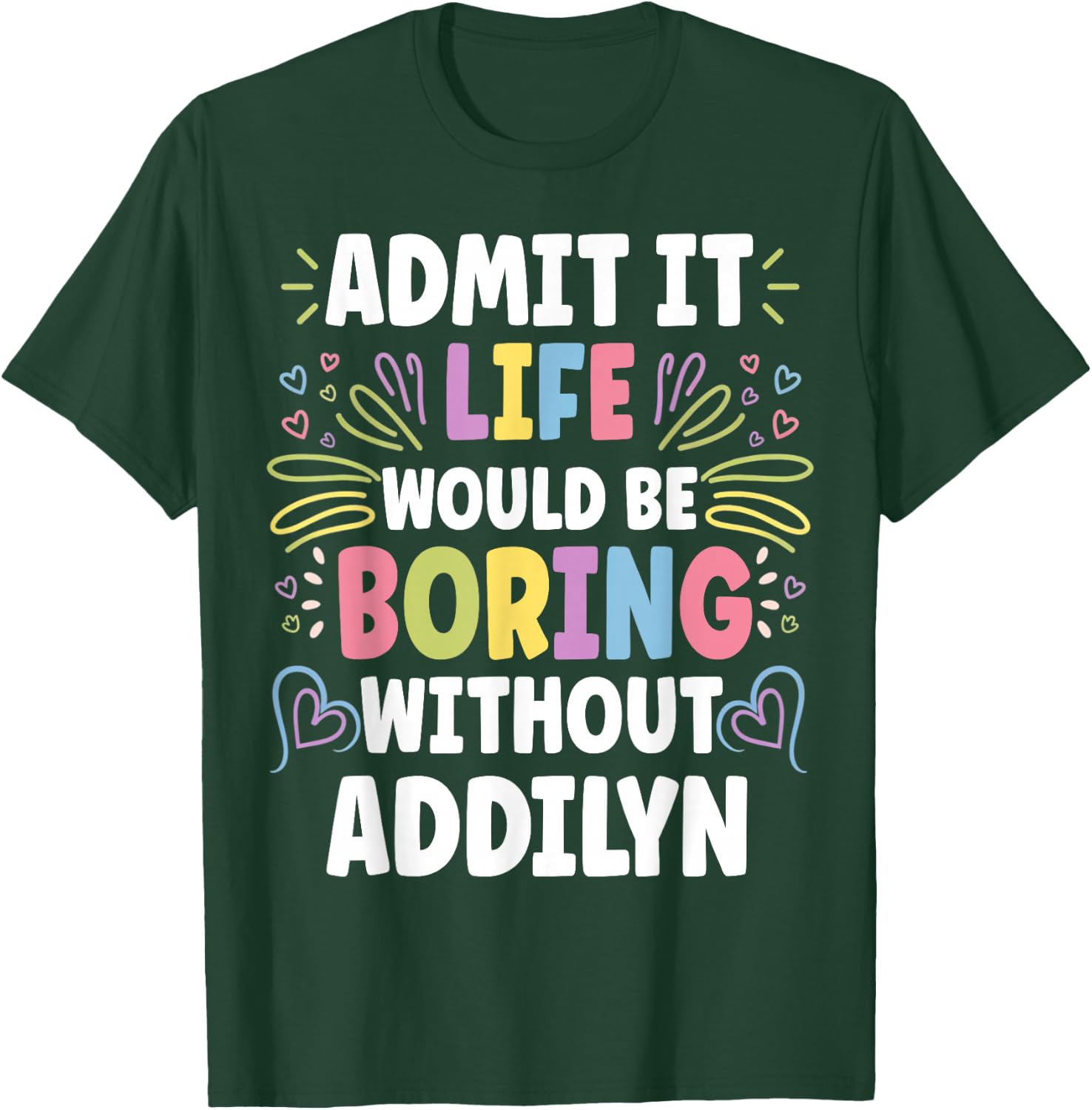 ADDILYN Personalized Name Funny Cute Custom ADDILYN Name T-Shirt - T-Shirt | Forest
