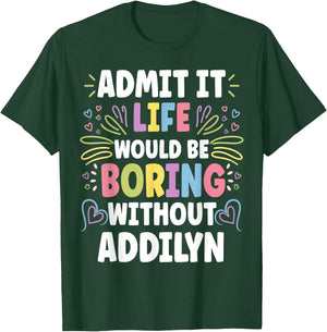 ADDILYN Personalized Name Funny Cute Custom ADDILYN Name T-Shirt - T-Shirt | Forest