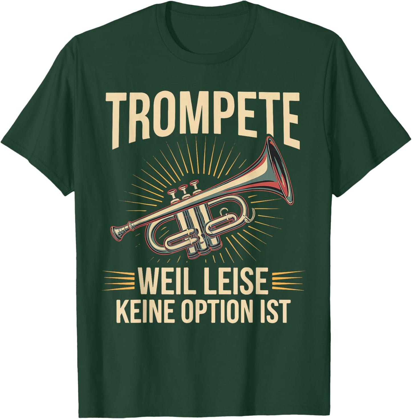 Trumpet Weil Leise Keine Option Ist Trumpeter Gift , black T-Shirt - T-Shirt | Forest