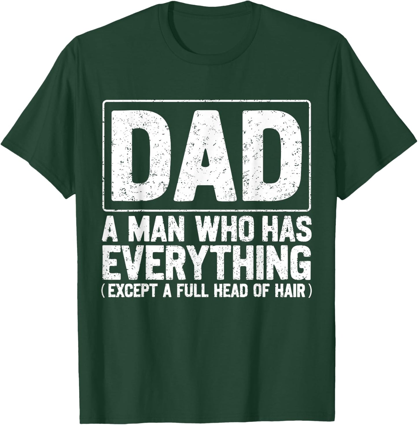 Dad A Man Who Has Everything Funny Daddy Father Papa T-Shirt - T-Shirt | Forest