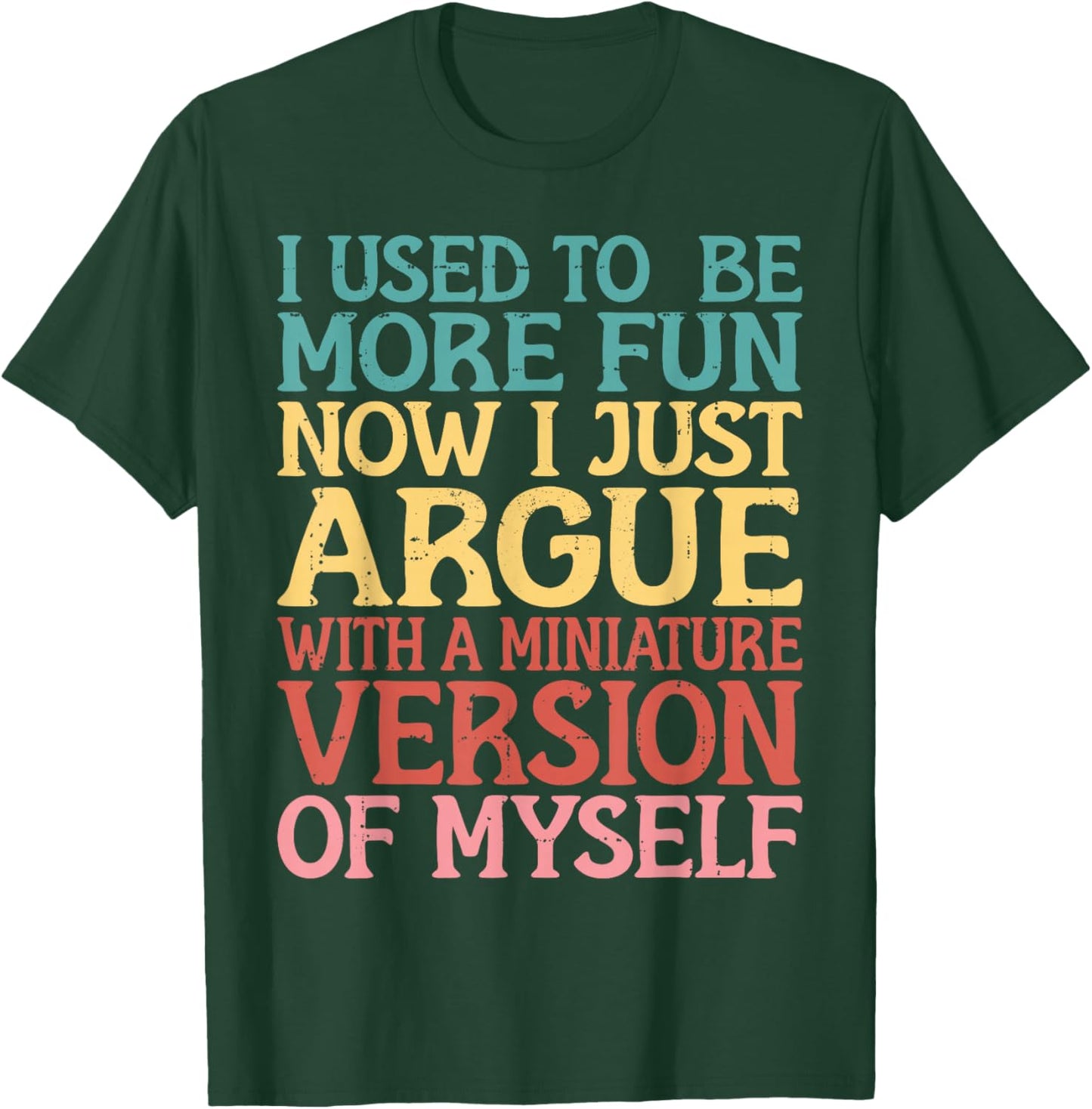 I Used to be more Fun Argue Daughter Mom Mother's Day T-Shirt - T-Shirt | Forest
