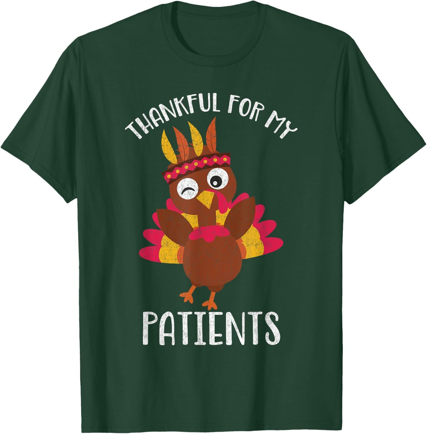 Thankful for My Patients Thanksgiving Shirt T-Shirt - T-Shirt | Forest