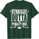 Straight Outta The Penalty Box Hockey Player Gift Hockey T-Shirt - T-Shirt | Forest