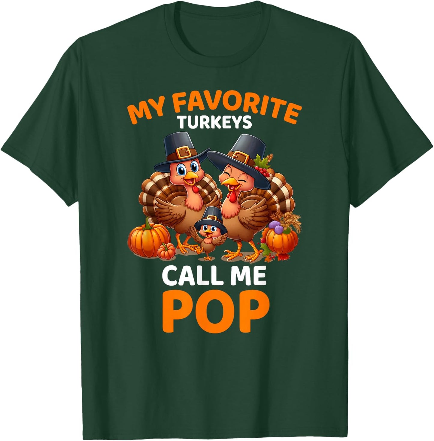 My Favorite Turkeys Call Me Pop, Funny Thanksgiving T-Shirt - T-Shirt | Forest