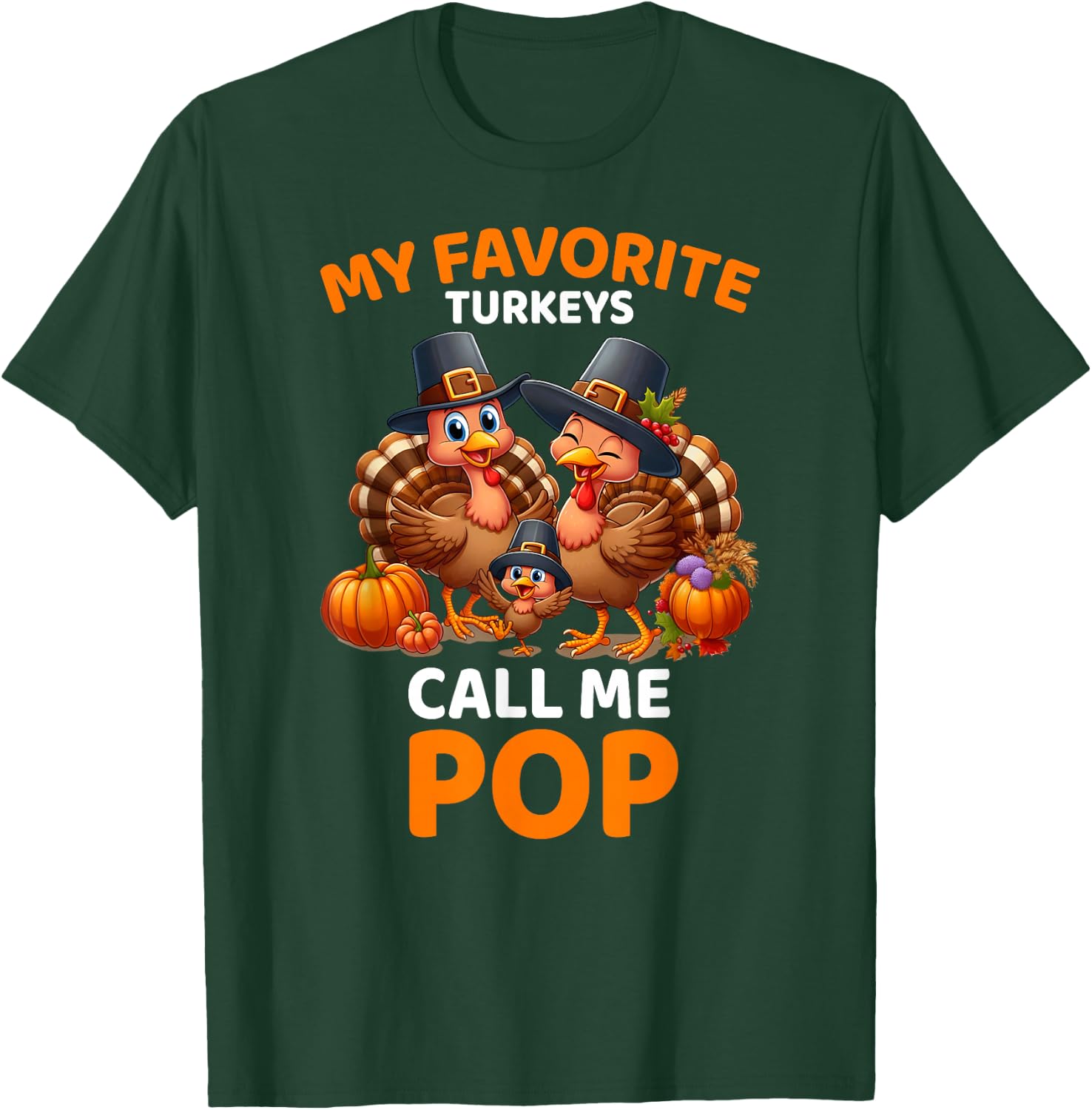 My Favorite Turkeys Call Me Pop, Funny Thanksgiving T-Shirt - T-Shirt | Forest