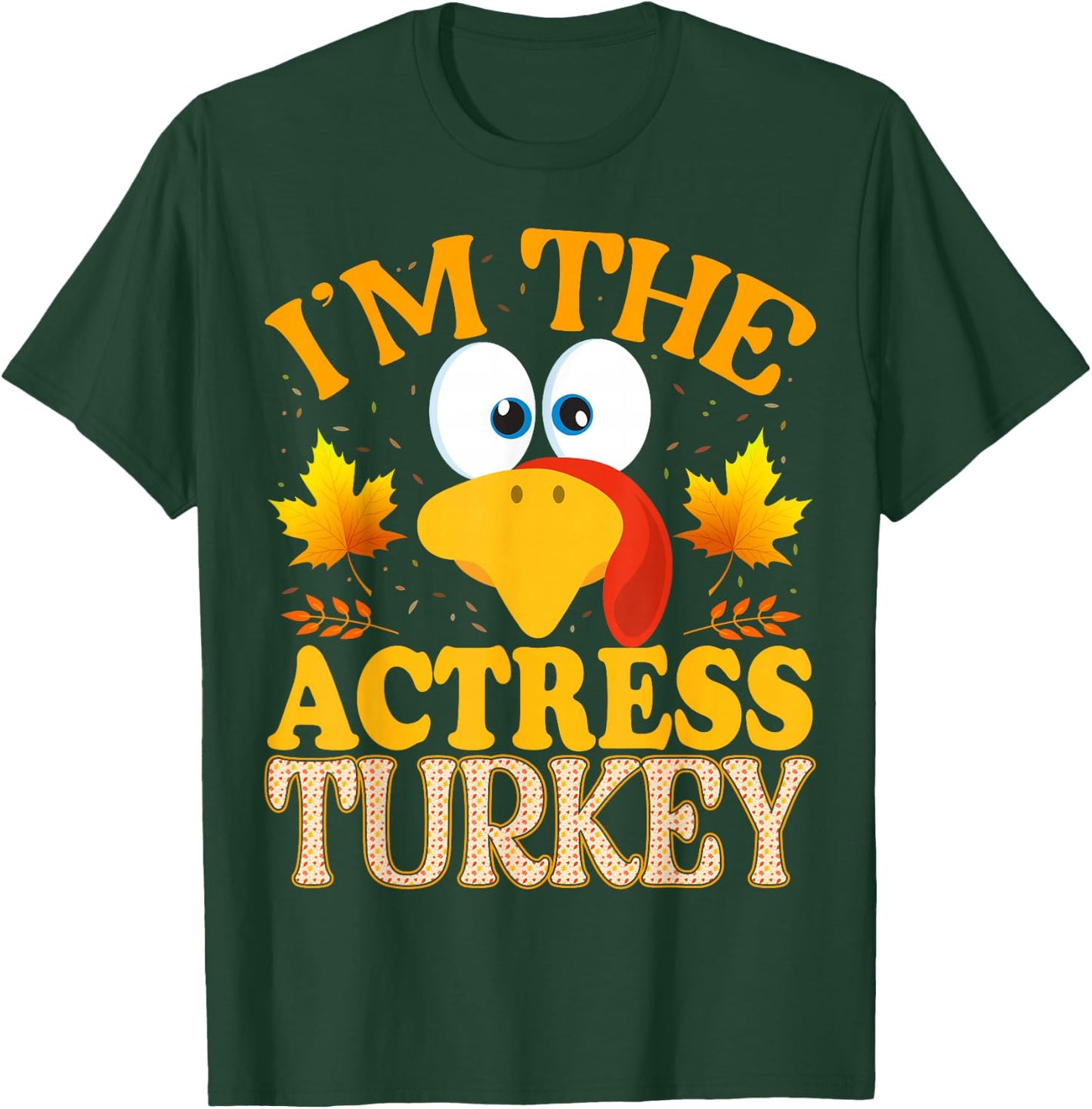 Thanksgiving I'm The Actress Turkey Matching T-Shirt - T-Shirt | Forest
