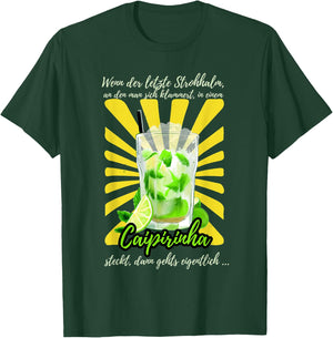 Caipirinha Cocktailglas Spruch für die Cocktail Party T-Shirt - T-Shirt | Forest