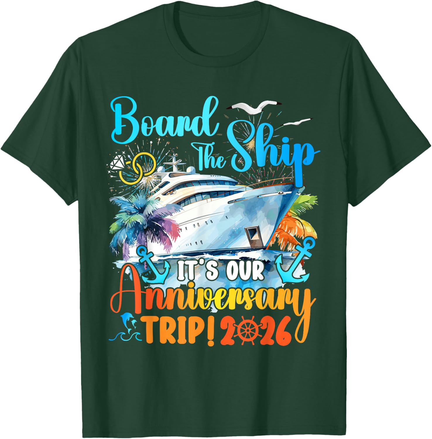 Board The Ship It's Our Anniversary Trip 2026 Couples Cruise T-Shirt - T-Shirt | Forest