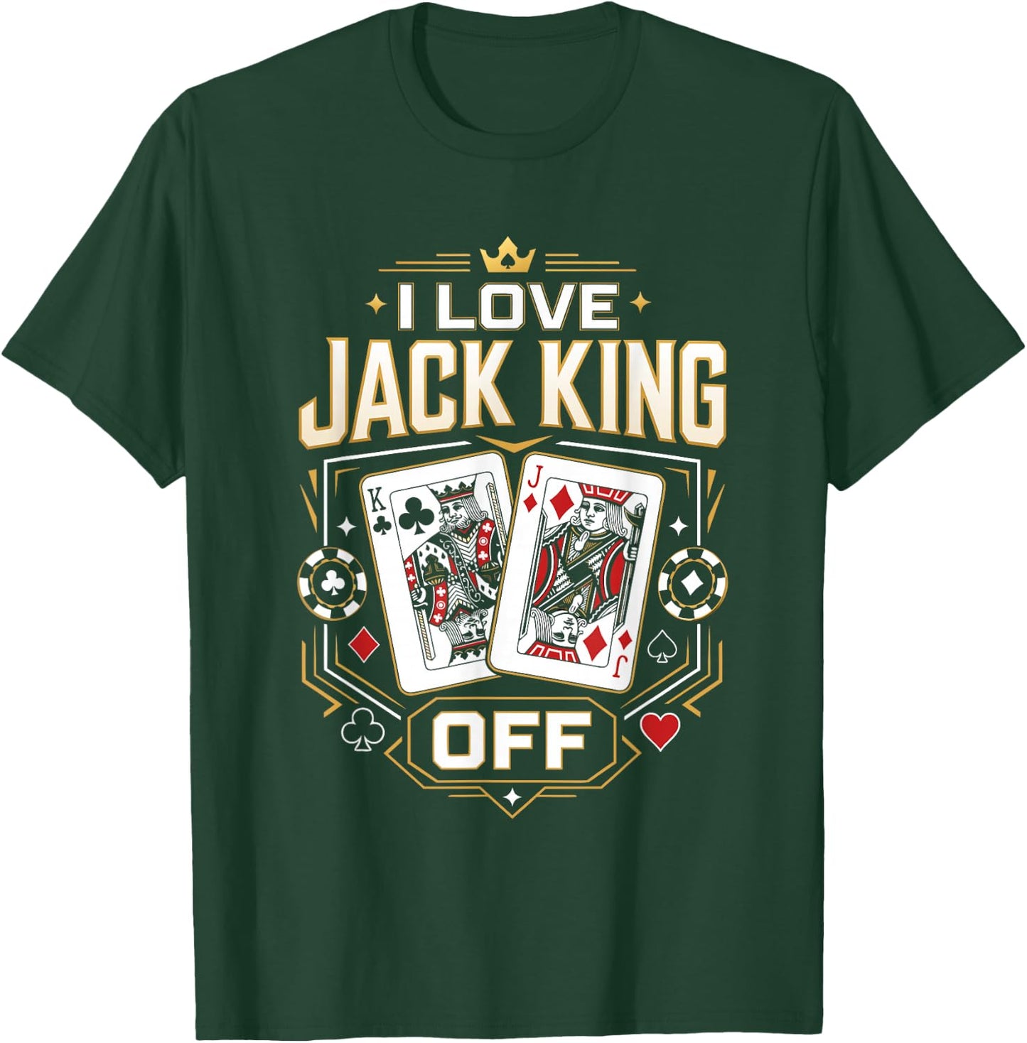 Poker Player I Love Jack King Off Funny Poker Tournament T-Shirt - T-Shirt | Forest