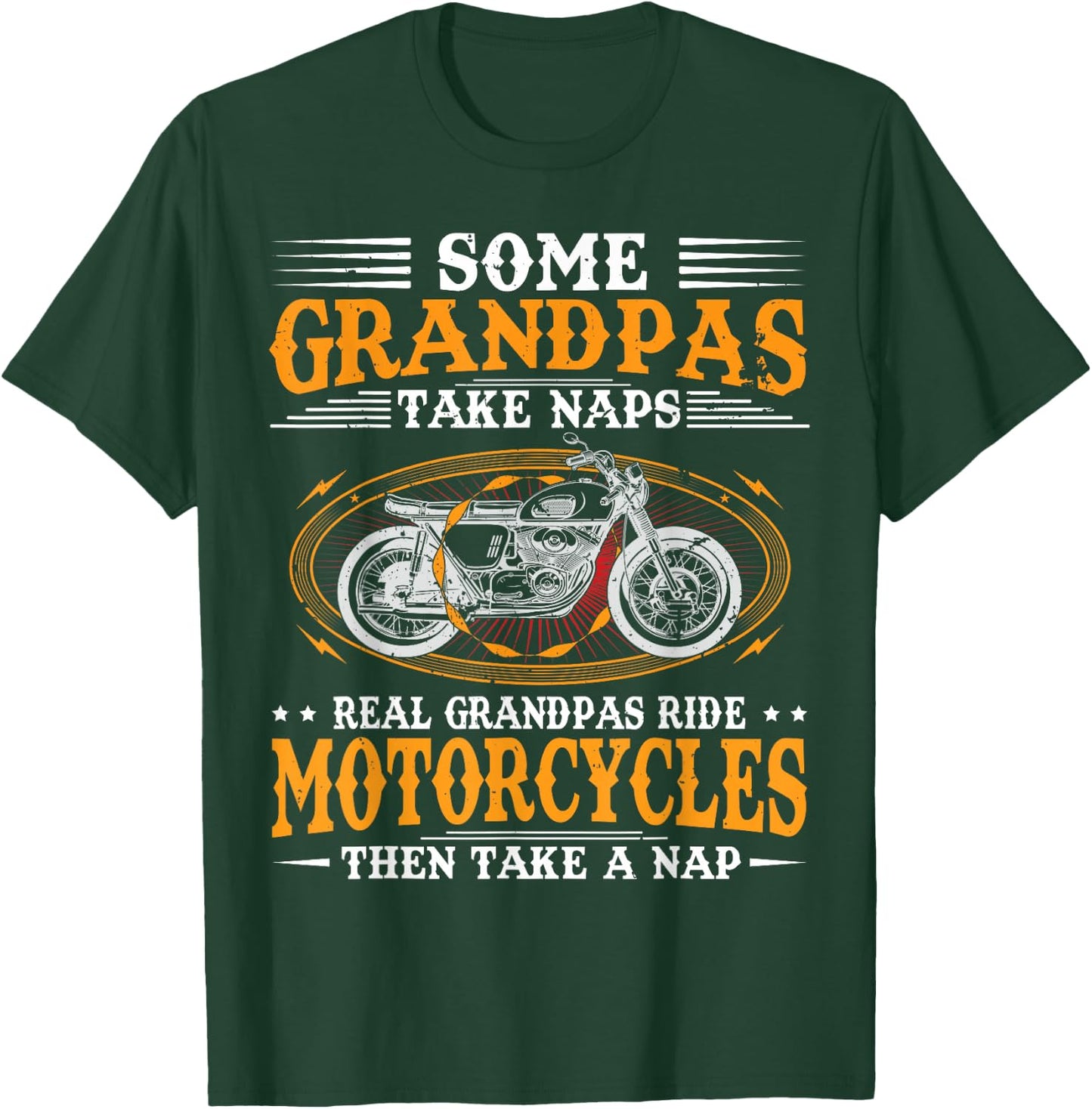 Some Grandpas Take Naps Real Grandpas Ride Motorcycles T-Shirt - T-Shirt | Forest