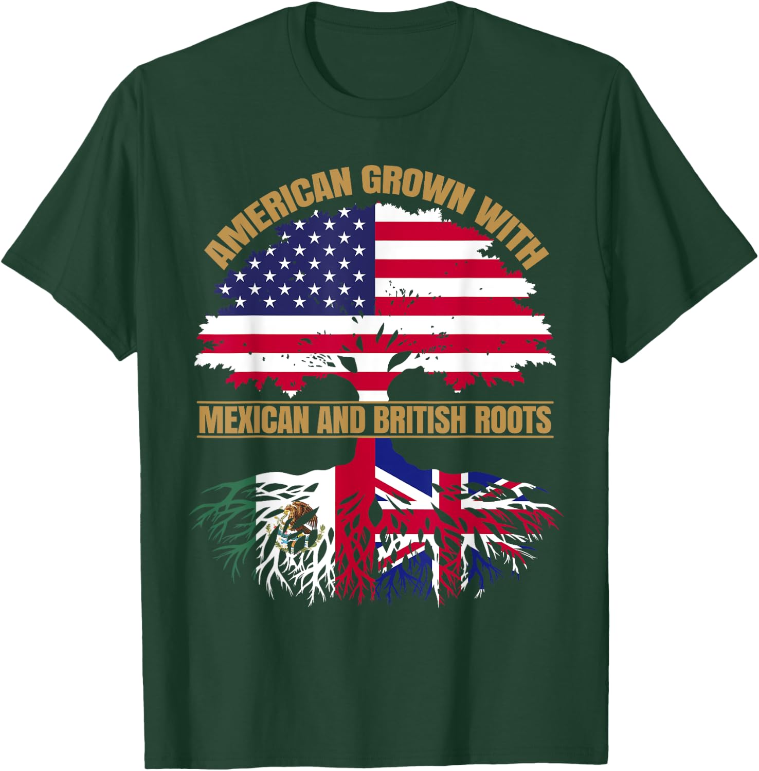 Heritage American Grown with Mexican British Roots T-Shirt - T-Shirt | Forest