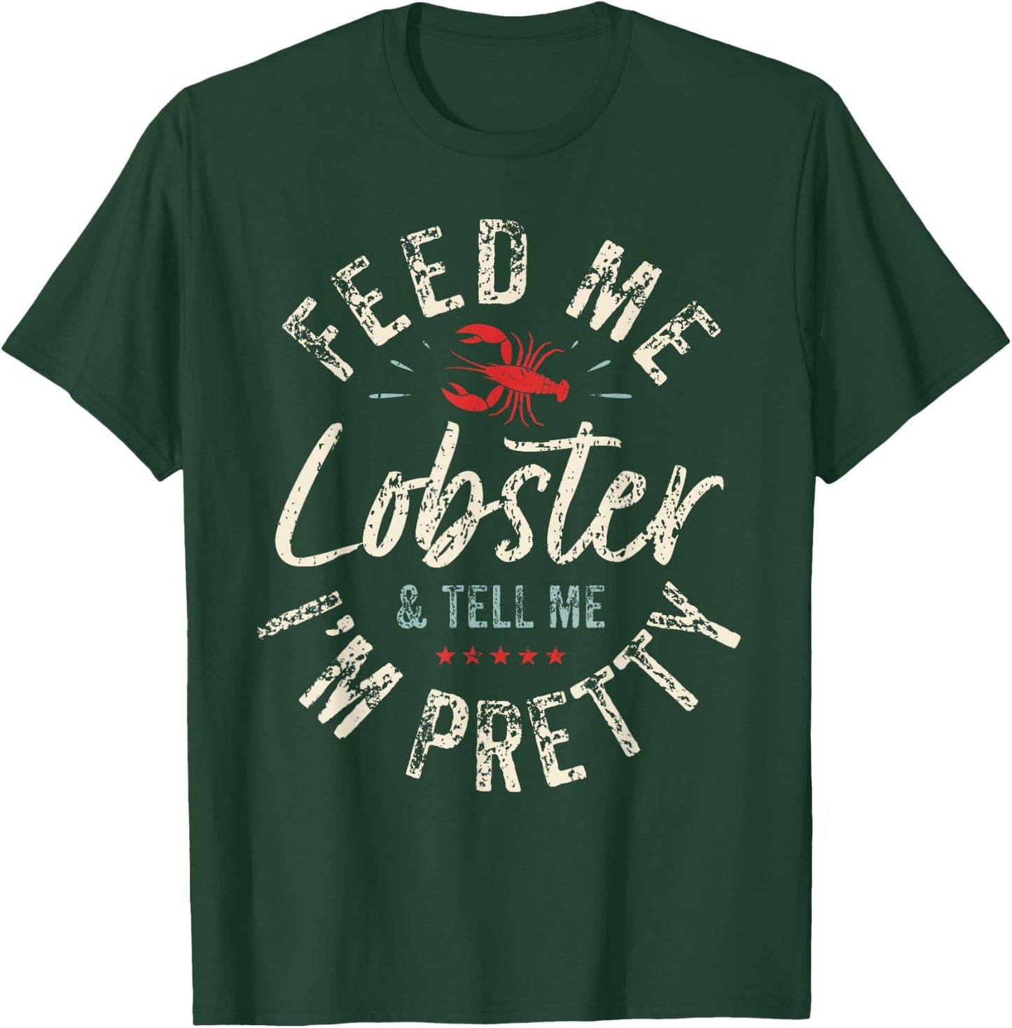 Feed Me Lobster I Woman Lobster Girl I Lobster Lover T-Shirt - T-Shirt | Forest