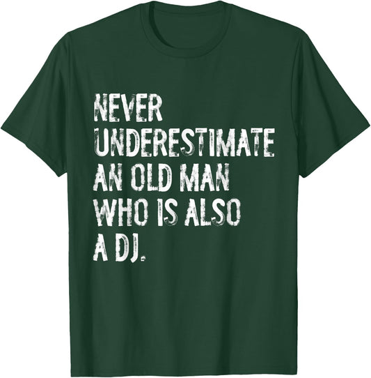 Typography Funny DJ Gifts Never Underestimate An Old Man Who Is Also A DJ T-Shirt - T-Shirt | Forest