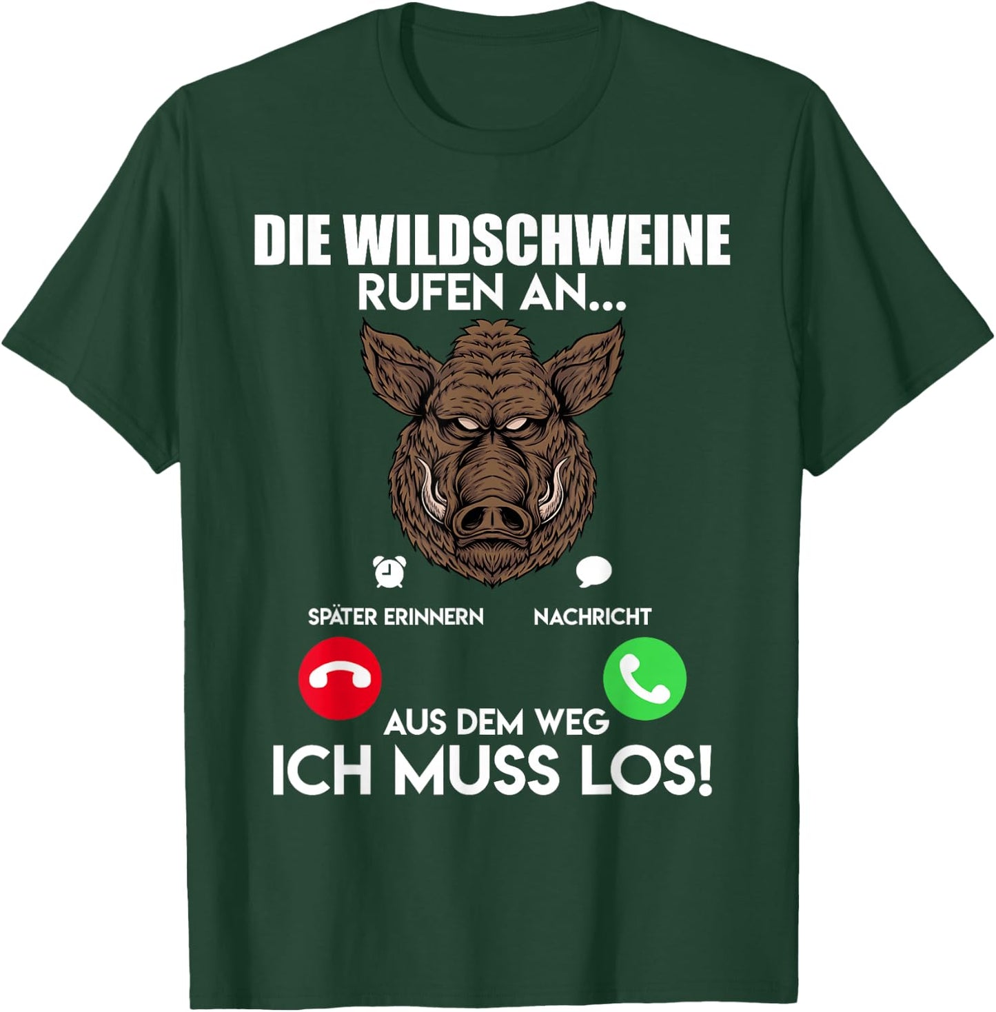 Wildschweinjagd Die Wildschweine Rufen an Muss Los Jäger T-Shirt - T-Shirt | Forest