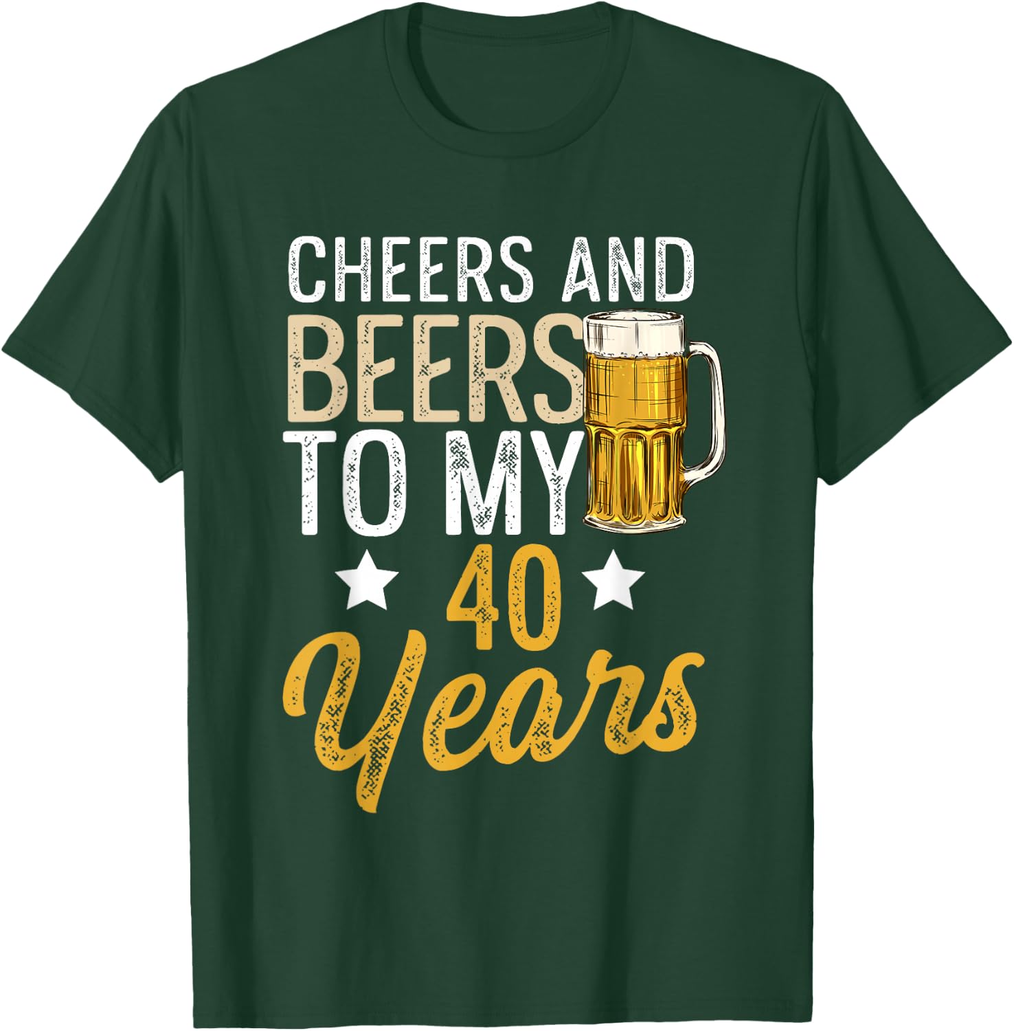 Funny Cheers and Beers To My 40 Years Beer Birthday T-Shirt - T-Shirt | Forest