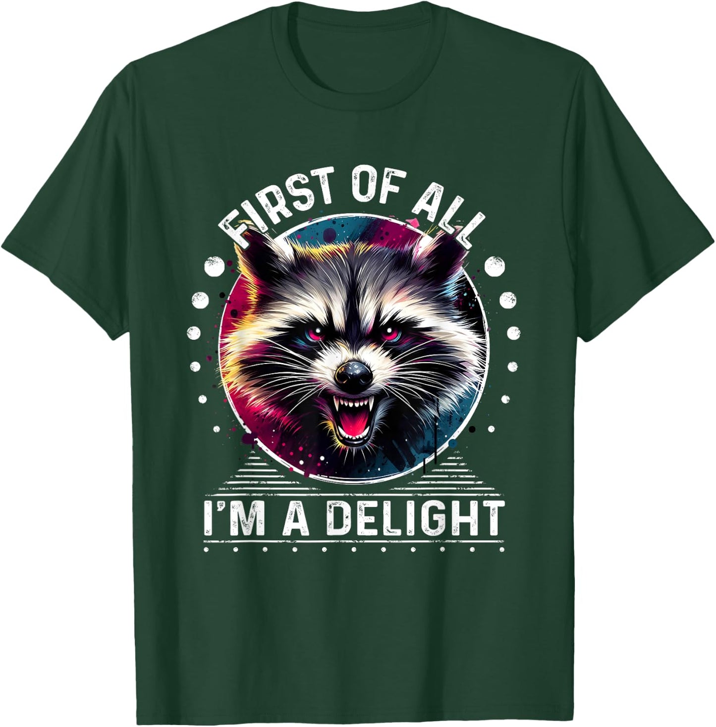 First Of All Im a Delight Raccoon Shirt Angry Raccoon T-Shirt - T-Shirt | Forest
