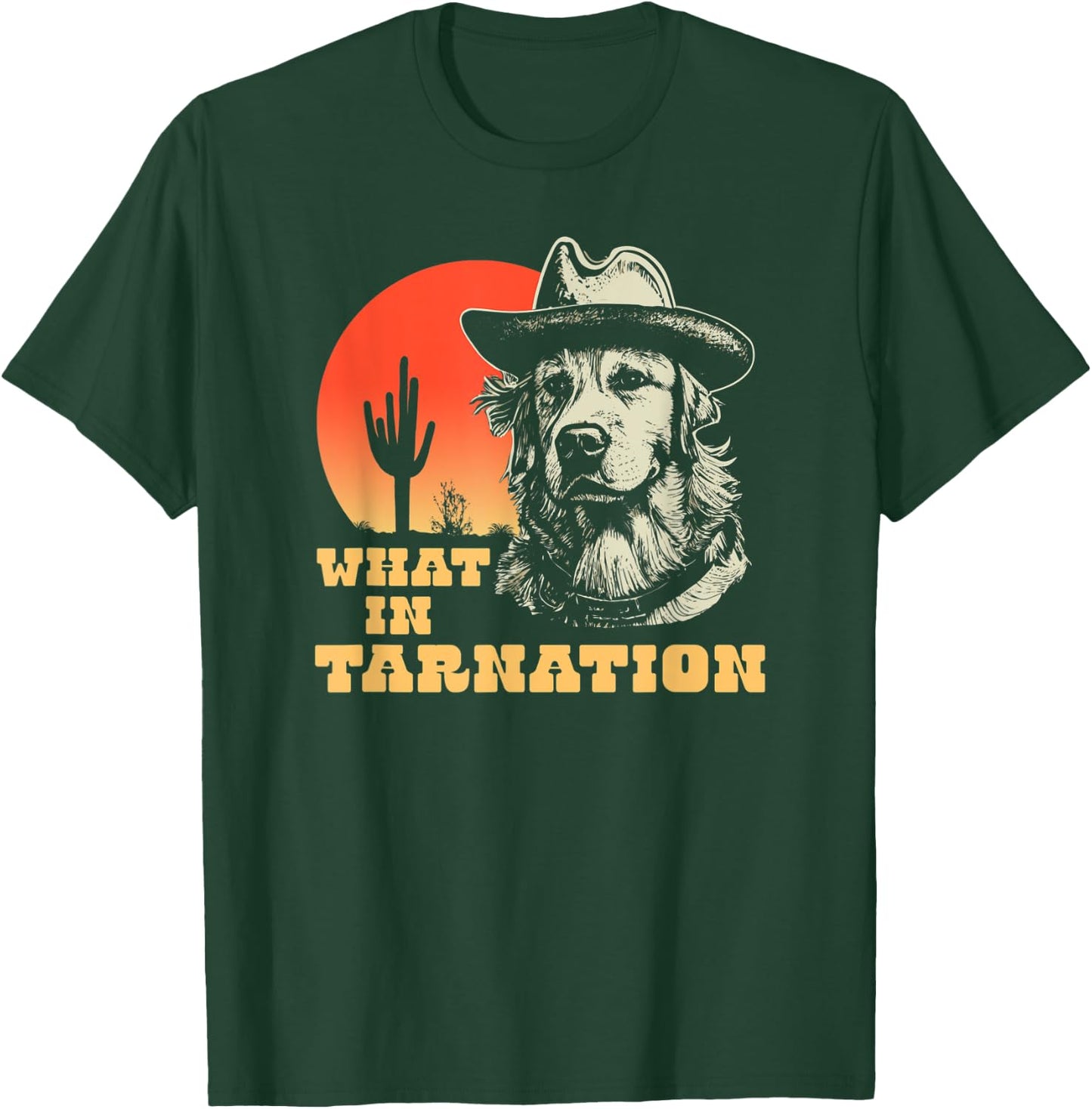 What In Tarnation Funny Cowboy Dog Country Western T-Shirt - T-Shirt | Forest
