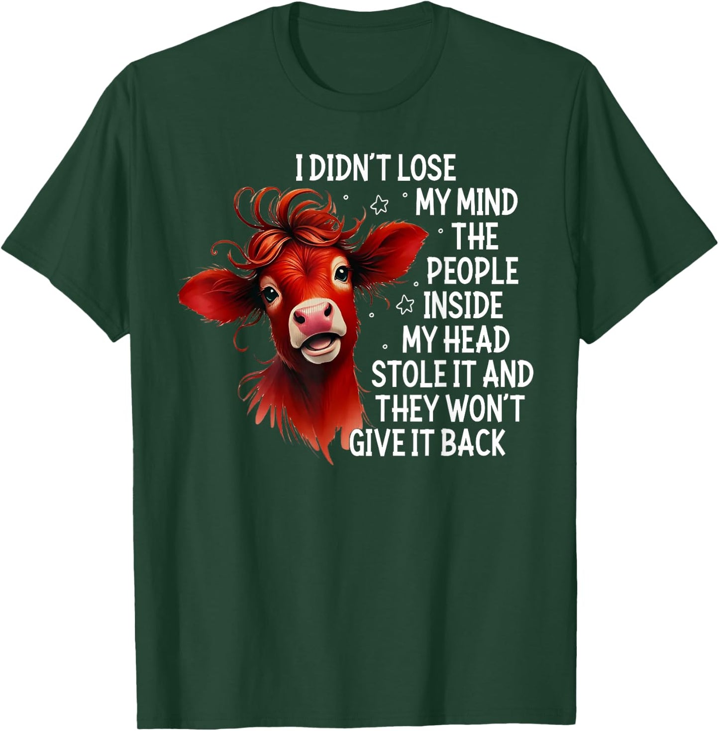 Cow I Didn't Lose My Mind The People Inside My Head Stole It T-Shirt - T-Shirt | Forest