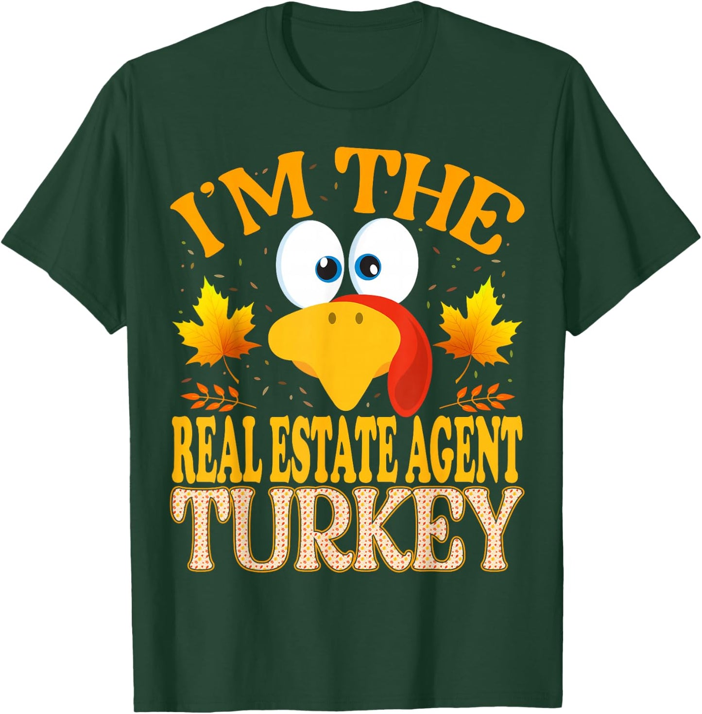Thanksgiving I'm The Real Estate Agent Turkey Matching T-Shirt - T-Shirt | Forest