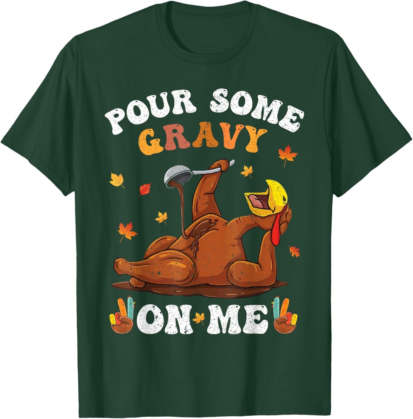 Pour Some Gravy On Me Turkey Birthday Thanksgivin Dinner Men T-Shirt - T-Shirt | Forest