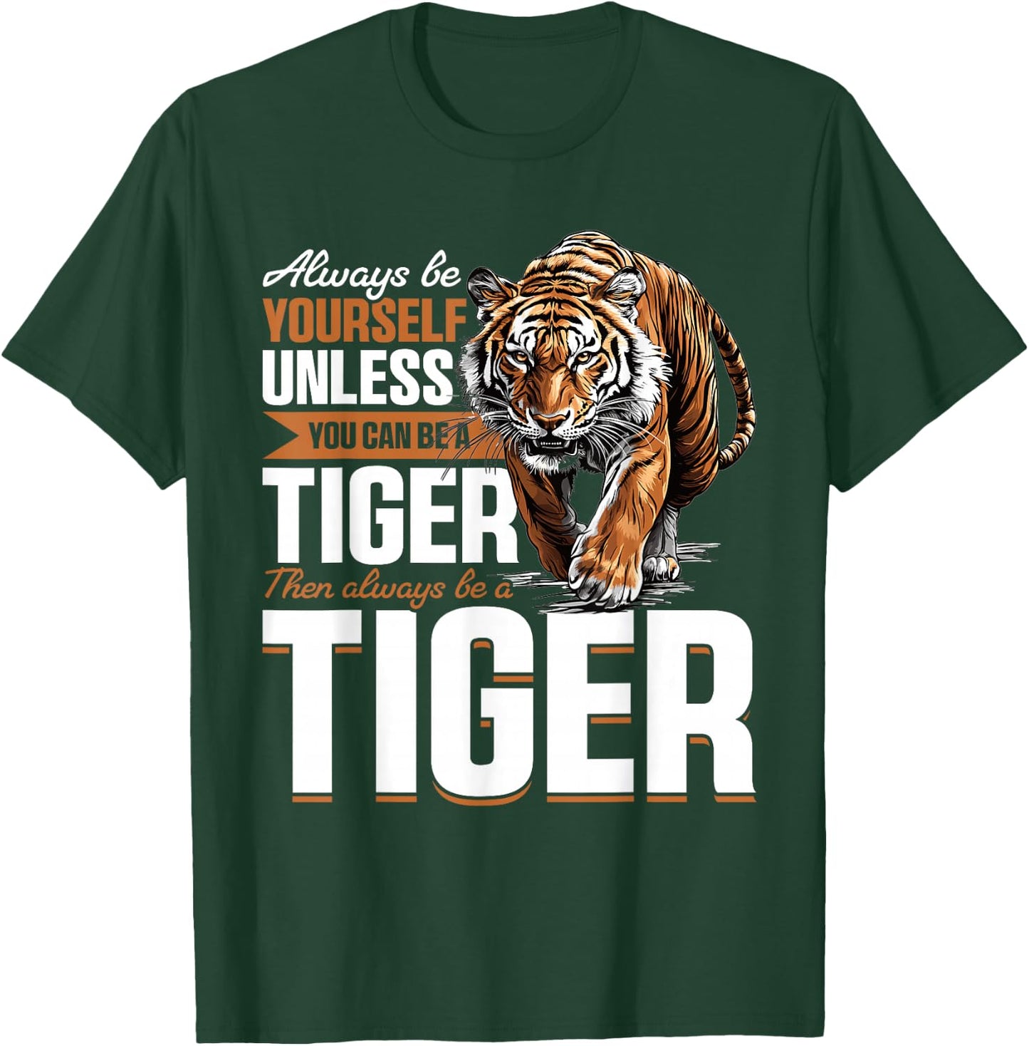 Funny Tiger Animal Always Be Yourself Unless You Can Be A T-Shirt - T-Shirt | Forest