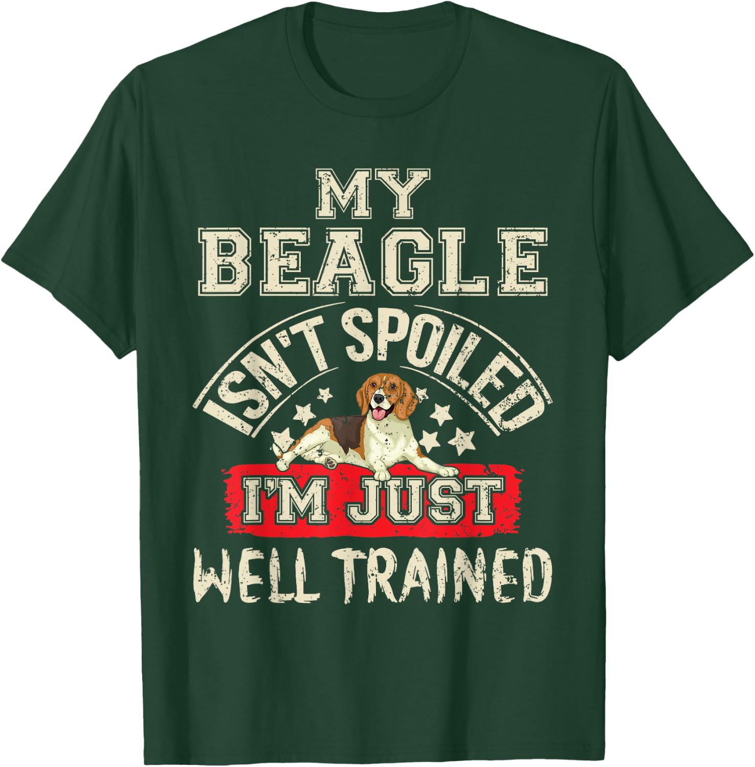 My Beagle Isn't Spoiled I'm Just Well Trained Dog Lovers Women Kids T-Shirt - T-Shirt | Forest