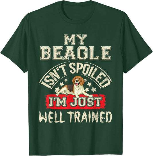 My Beagle Isn't Spoiled I'm Just Well Trained Dog Lovers Women Kids T-Shirt - T-Shirt | Forest