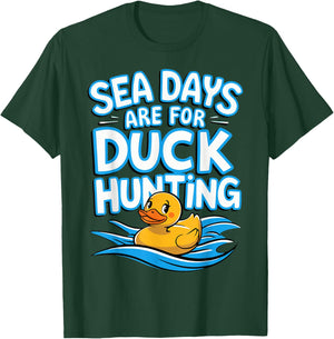 Sea Days Are For Duck Hunting T-Shirt - T-Shirt | Forest