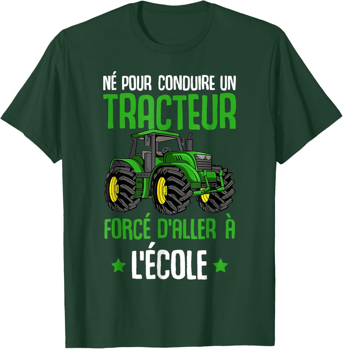 Born To Drive A Tractor Force To Go To School T-Shirt - T-Shirt | Forest
