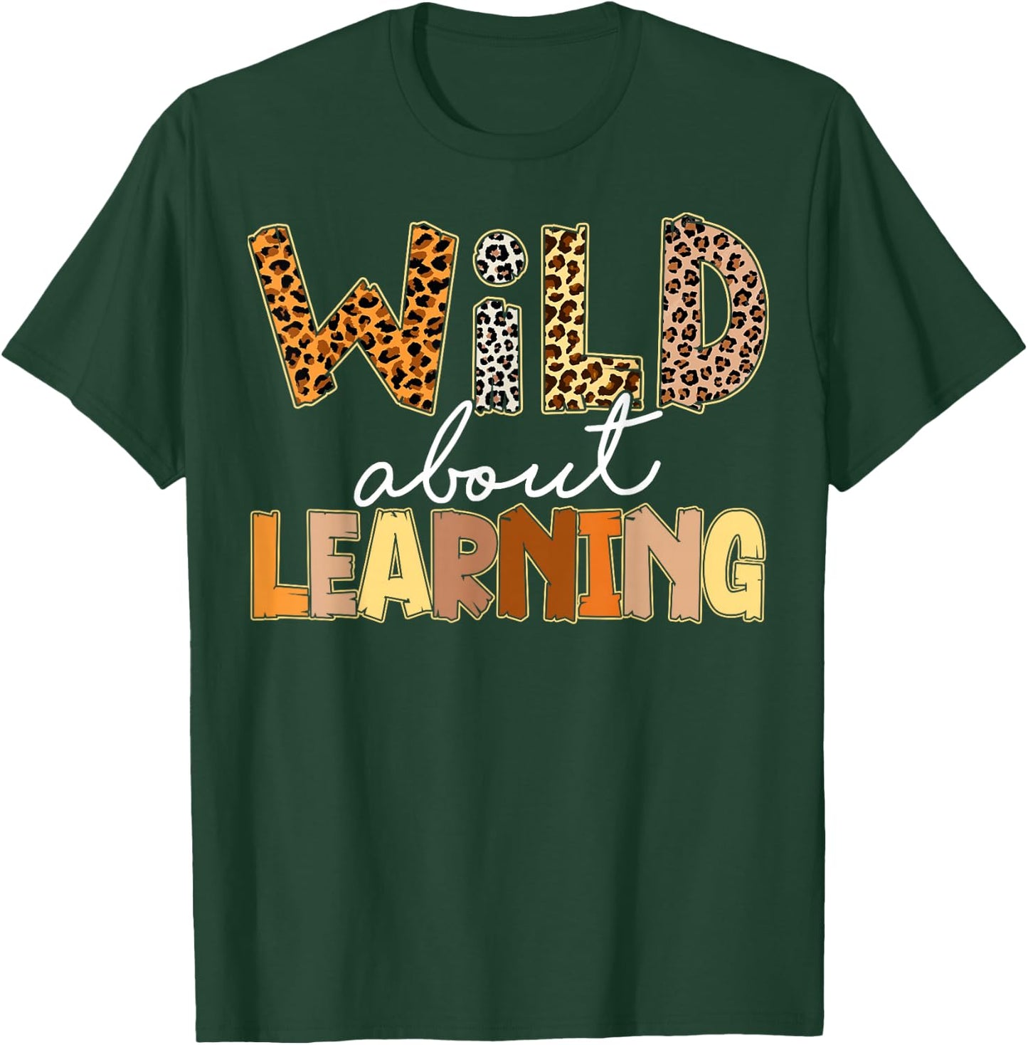 Wild About Learning Leopard Print First Day Of School Gifts T-Shirt - T-Shirt | Forest
