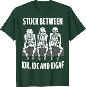 Skeleton Stuck Between IDK IDC and IDGAF T-Shirt - T-Shirt | Forest