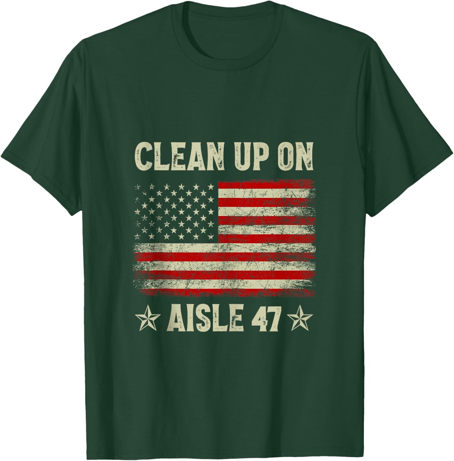 Clean Up On Aisle 47 Impeach 47 Anti Trump President 8647 T-Shirt - T-Shirt | Forest