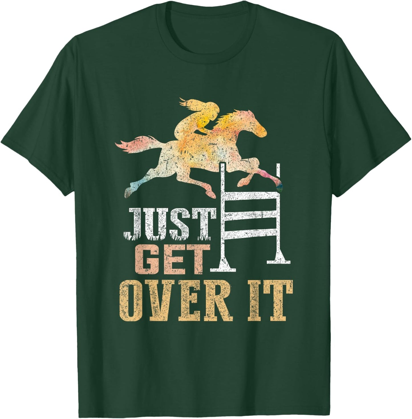Just Get Over It Equestrian Show Jumping Hunter Jumper Horse T-Shirt - T-Shirt | Forest