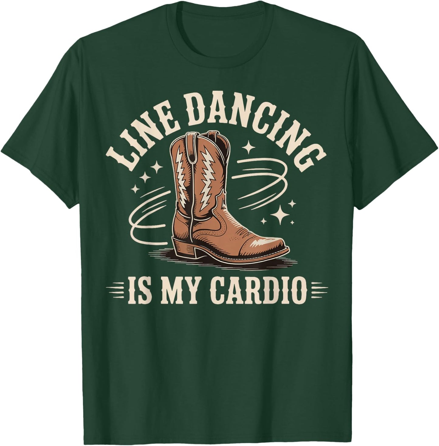 Line Dancing Is My Cardio T-Shirt - T-Shirt | Forest